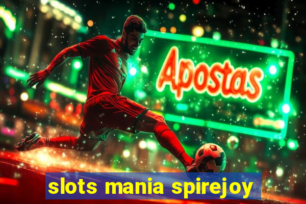 slots mania spirejoy